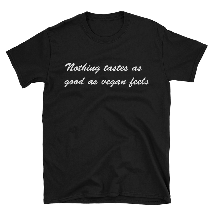 Nothing tastes as good as vegan feels T-Shirt