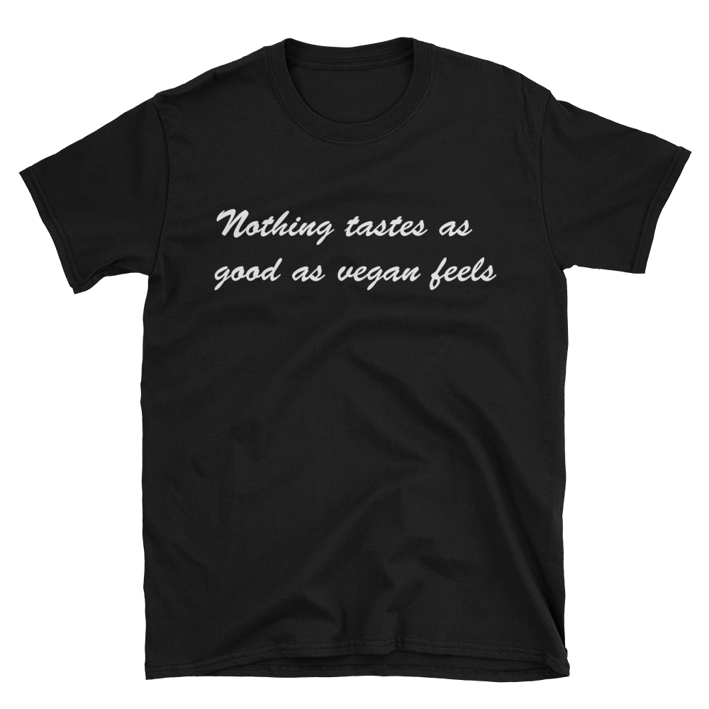 Nothing tastes as good as vegan feels T-Shirt